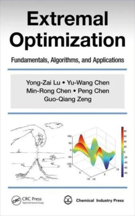 Extremal Optimization - Lu, Yong-Zai (Zhejiang University, Hangzhou, PR of China) a Chen, Yu-Wang (University of Manchester, UK) a Chen, Min-Rong (Shenzhen University, PR of China) a Chen, Peng (Research Institute of Supcon Group, Binjiang District, Hangzhou, Zhejiang, People's Republ