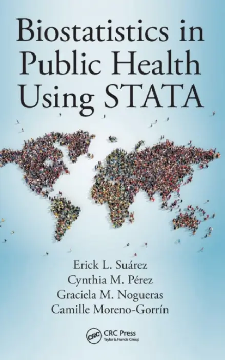 Biostatistics in Public Health Using STATA - Suarez, Erick L. a Perez, Cynthia M. a Nogueras, Graciela M. a Moreno-Gorrin, Camille