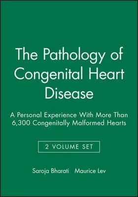Pathology of Congenital Heart Disease, 2 Volume Set - Bharati, Saroja (Congenital Heart and Conduction System Center, Chicago Medical School, Palos Heights, IL) a Lev, Maurice (Rush Medical College, Chicago, IL)