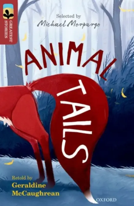 Oxford Reading Tree TreeTops Greatest Stories: Oxford Level 15: Animal Tails - McCaughrean, Geraldine