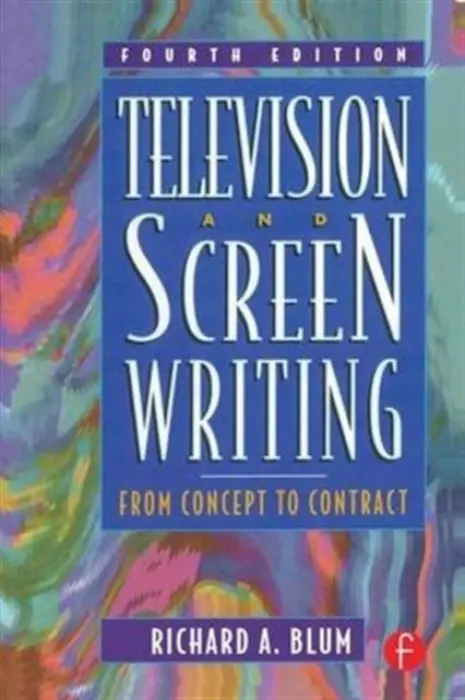 Television and Screen Writing - Blum, Richard A (Richard A. Blum is Professor of film and head of the screenwriting track at the University of Central Florida. He is a former executive and writer-producer for Columbia Pictures TV.)