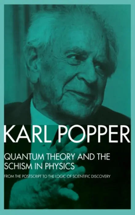 Quantum Theory and the Schism in Physics - Popper, Karl