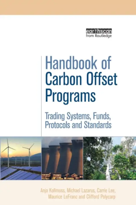 Handbook of Carbon Offset Programs - Kollmuss, Anja a Lazarus, Michael a Lee, Carrie a LeFranc, Maurice a Polycarp, Clifford