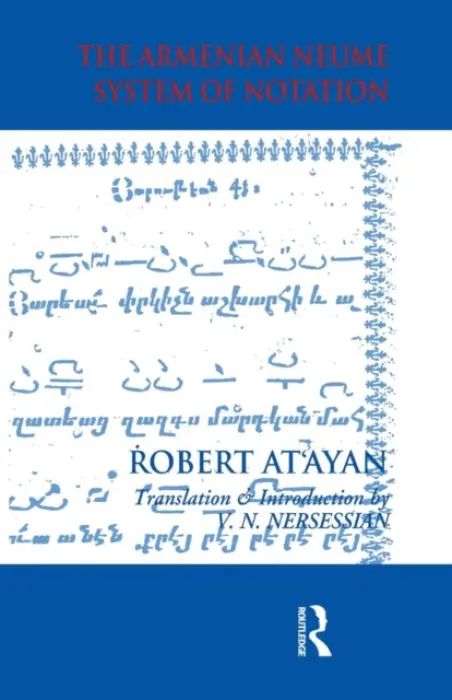 Armenian Neume System of Notation - At'ayan, R. A. a Nersessian, Vrej N a Nersessian, Vrej N.