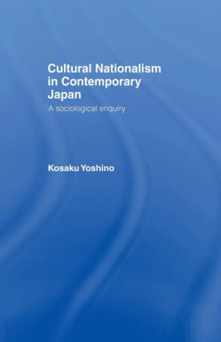 Cultural Nationalism in Contemporary Japan - Yoshino, Kosaku