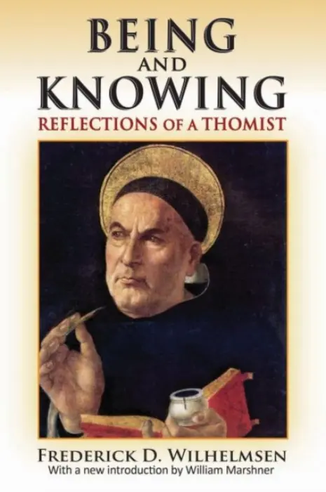 Being and Knowing - Wilhelmsen, Frederick D.