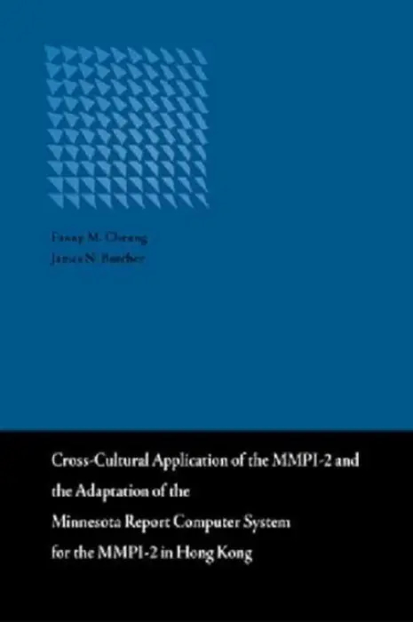 Cross-cultural Application of the MMPI-2 and the Adaptation of the Minnesota Report Computer System for the MMPI-2 in Hong Kong - Butcher, Cheung  a
