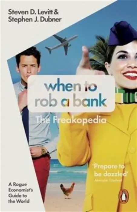 When to Rob a Bank - Levitt, Steven D. a Dubner, Stephen J.