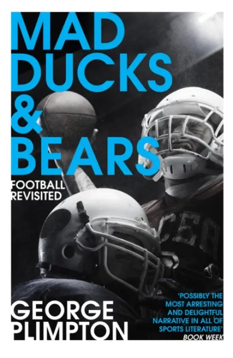 Mad Ducks and Bears - Plimpton, George
