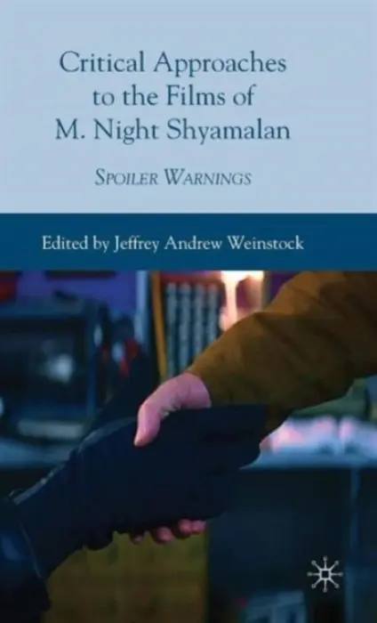 Critical Approaches to the Films of M. Night Shyamalan - Weinstock, Jeffrey Andrew