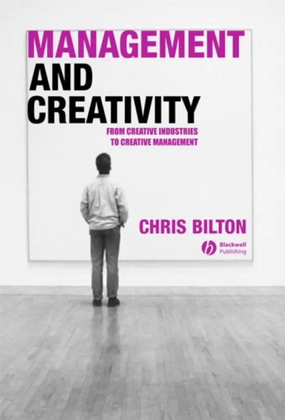Management and Creativity - Bilton, Chris (University of Warwick)