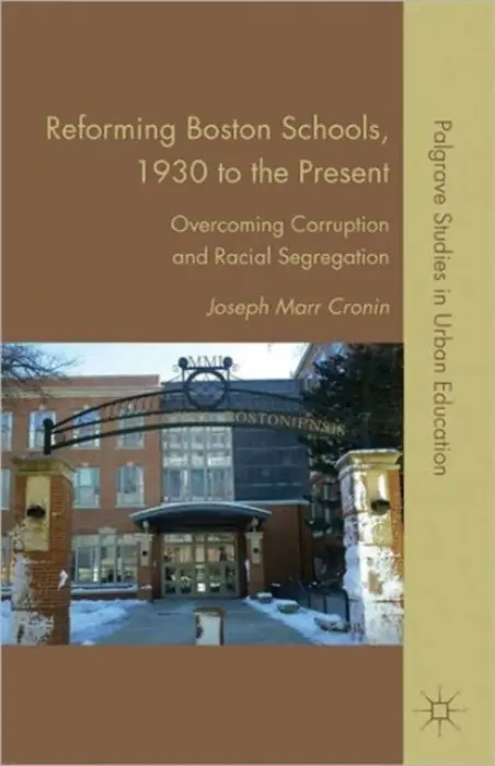 Reforming Boston Schools, 1930 to the present - Cronin, J.