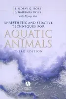 Anaesthetic and Sedative Techniques for Aquatic Animals - Ross, Lindsay G. (University of Stirling) a Ross, Barbara (University of Stirling)