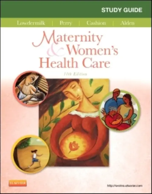 Study Guide for Maternity & Women's Health Care - Lowdermilk, Deitra Leonard a Perry, Shannon E. a Cashion, Mary Catherine a Alden, Kathryn Rhodes