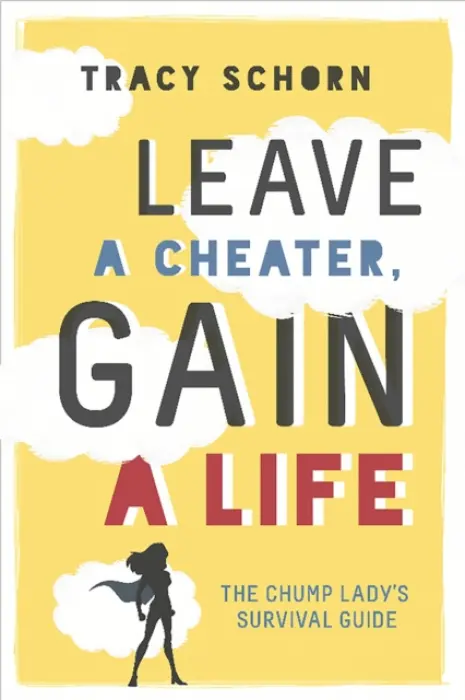 Leave a Cheater, Gain a Life - Schorn, Tracy