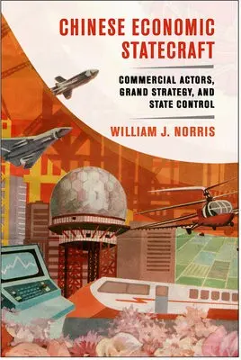 Chinese Economic Statecraft - Norris, William J.
