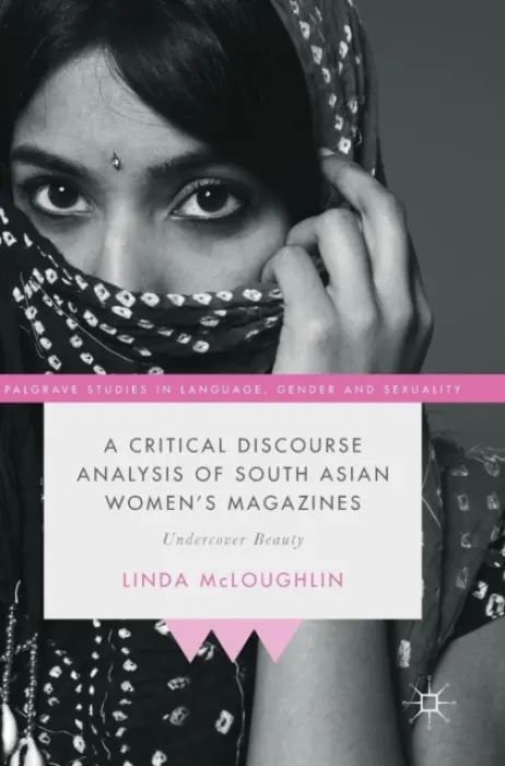 Critical Discourse Analysis of South Asian Women's Magazines - McLoughlin, Linda