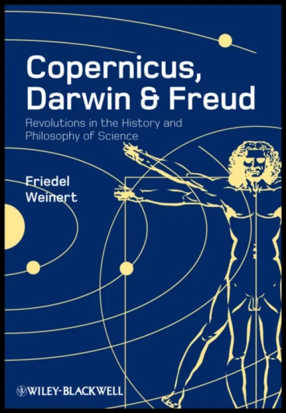 Copernicus, Darwin, and Freud - Weinert, Friedel (Bradford University)