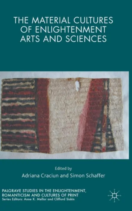 Material Cultures of Enlightenment Arts and Sciences - Craciun, Adriana