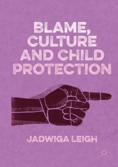 Blame, Culture and Child Protection - Leigh, Jadwiga