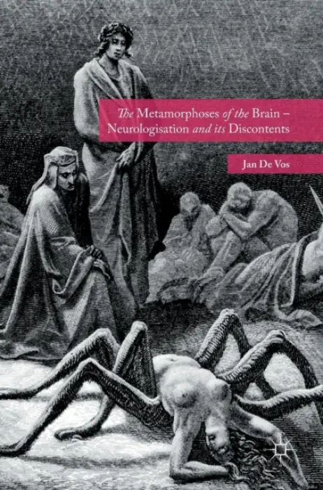 Metamorphoses of the Brain - Neurologisation and its Discontents - De Vos, Jan