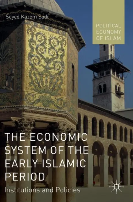 Economic System of the Early Islamic Period - Sadr, Seyed Kazem