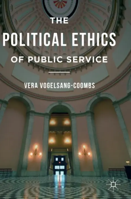 Political Ethics of Public Service - Vogelsang-Coombs, Vera