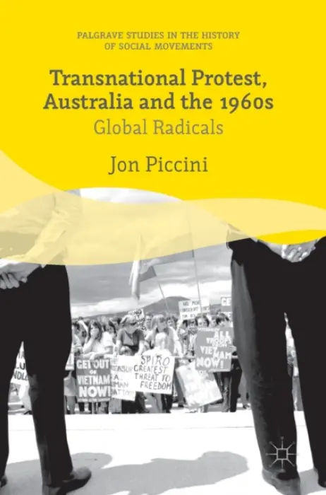 Transnational Protest, Australia and the 1960s - Piccini, Jon