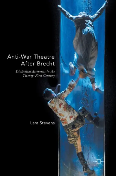 Anti-War Theatre After Brecht - Stevens, Lara