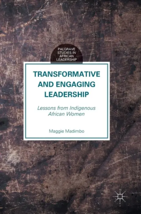 Transformative and Engaging Leadership - Madimbo, Maggie