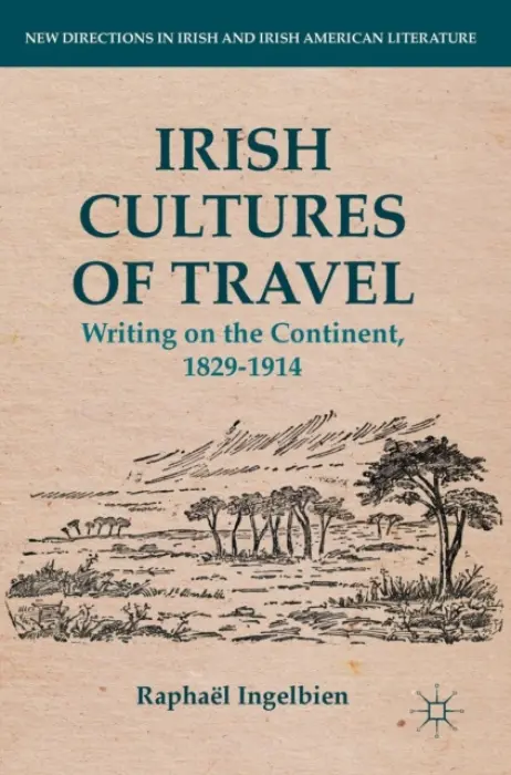 Irish Cultures of Travel - Ingelbien, Raphael