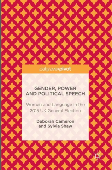 Gender, Power and Political Speech - Cameron, Deborah a Shaw, Sylvia