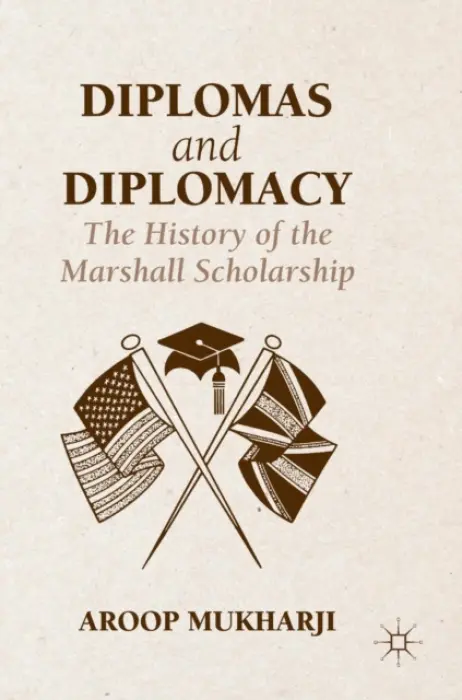 Diplomas and Diplomacy - Mukharji, Aroop