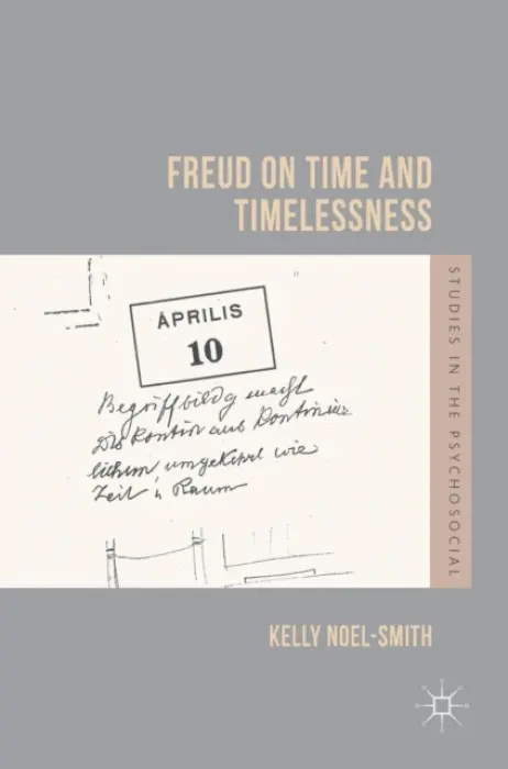 Freud on Time and Timelessness - Noel-Smith, Kelly