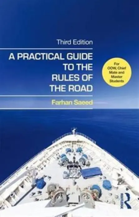 Practical Guide to the Rules of the Road - Saeed, Farhan (Senior Lecturer in Maritime Operations in Liverpool John Moores University, UK)
