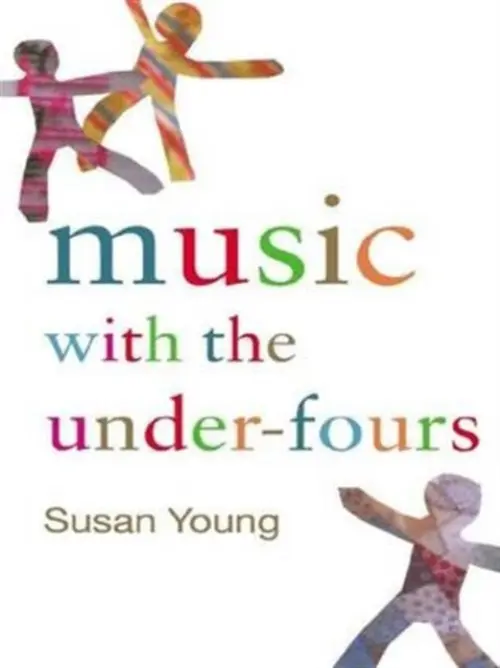 Music with the Under-Fours - Young, Susan (Centre for Research in Early Childhood, UK.)