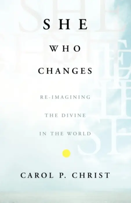 She Who Changes - Christ, C.