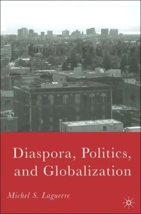 Diaspora, Politics, and Globalization - Laguerre, M.