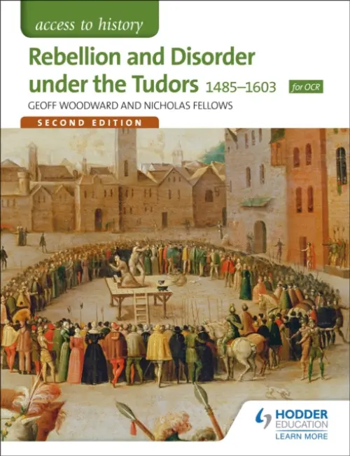 Access to History: Rebellion and Disorder under the Tudors 1485-1603 for OCR Second Edition - Woodward, Geoffrey a Fellows, Nicholas