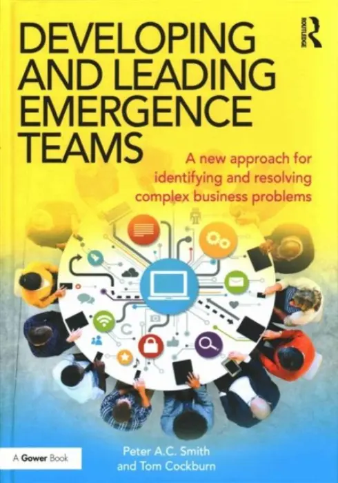 Developing and Leading Emergence Teams - Smith, Peter A.C. a Cockburn, Tom