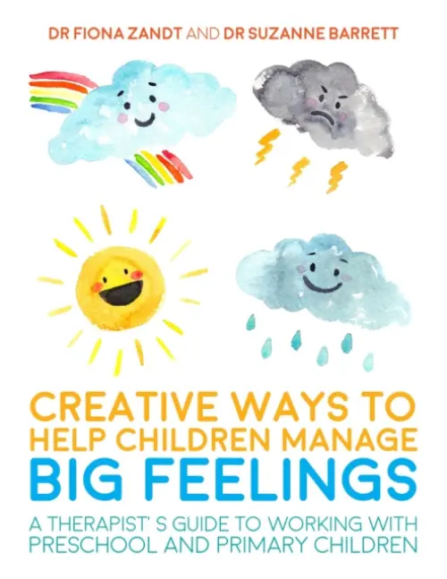 Creative Ways to Help Children Manage BIG Feelings - Zandt, Fiona a Barrett, Suzanne