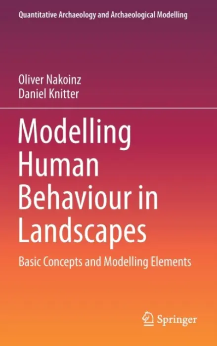 Modelling Human Behaviour in Landscapes - Nakoinz, Oliver a Knitter, Daniel