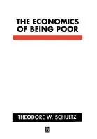 Economics of Being Poor - Schultz, Theodore W. (University of Chicago)