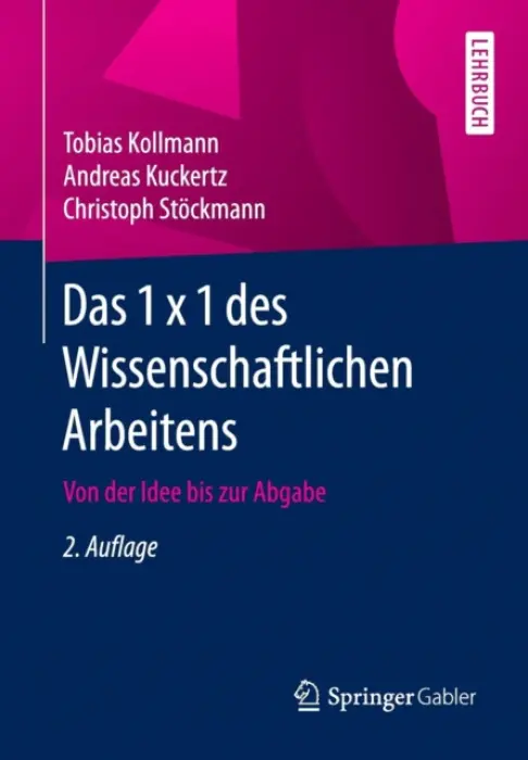 Das 1 x 1 des Wissenschaftlichen Arbeitens - Kollmann, Tobias a Kuckertz, Andreas a Stockmann, Christoph