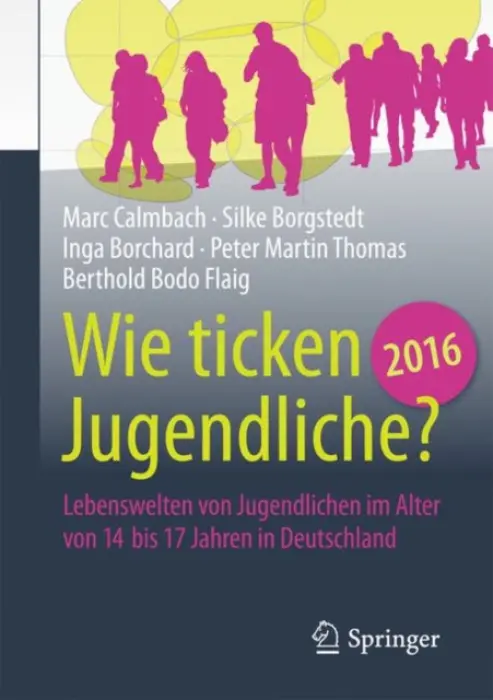 Wie ticken Jugendliche 2016? - Calmbach, Marc a Borgstedt, Silke a Borchard, Inga a Thomas, Peter Martin a Flaig, Berthold Bodo
