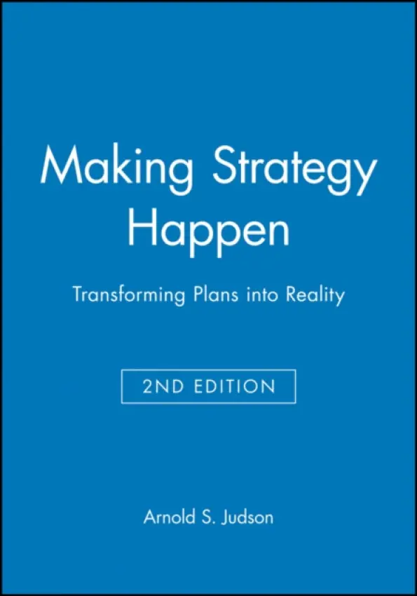 Making Strategy Happen - Judson, Arnold S. (Judson Company, Inc.)
