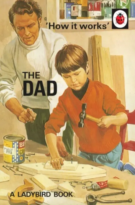 How It Works: The Dad - Jason Hazeley