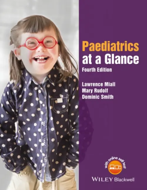 Paediatrics at a Glance - Miall, Lawrence (St James' University Hospital, Leeds) a Rudolf, Mary (Leeds General Infirmary, Leeds) a Smith, Dominic (York Teaching Hospital a  Hull York Medical School)