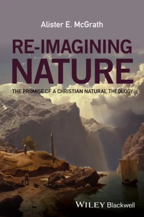 Re-Imagining Nature - McGrath, Alister E. (University of Oxford)