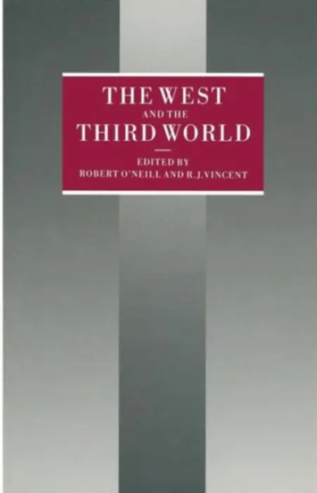 West and the Third World - O'Neill, Robert a Vincent, R. J.
